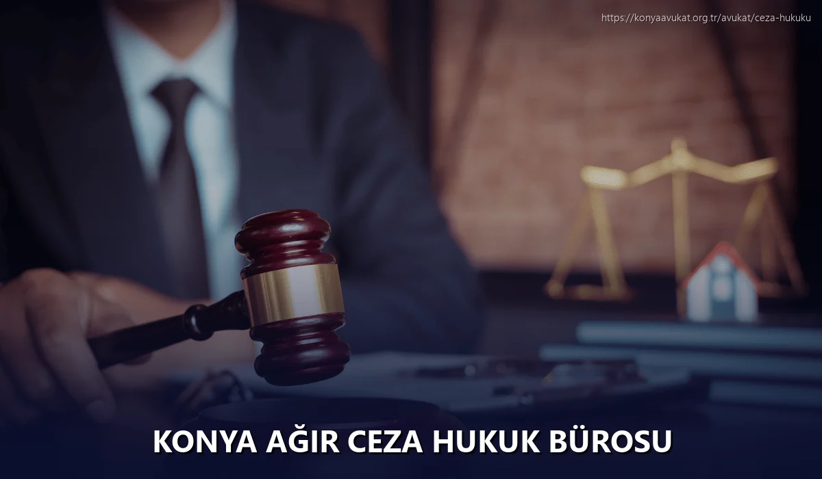Konya Ağır Ceza Hukuk Bürosu