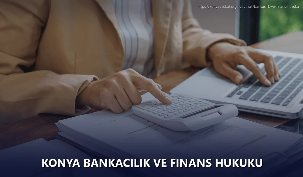 Konya Bankacılık ve Finans Hukuku