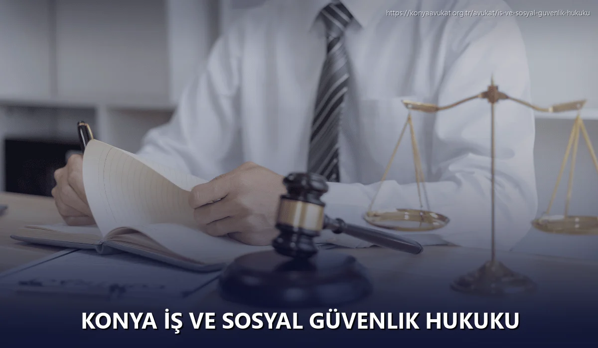 Konya İş ve Sosyal Güvenlik Hukuku