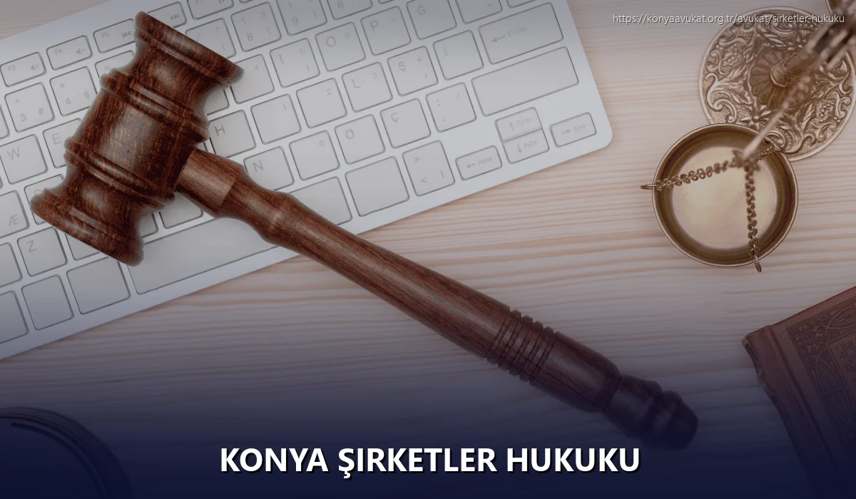 Konya Şirketler Hukuku