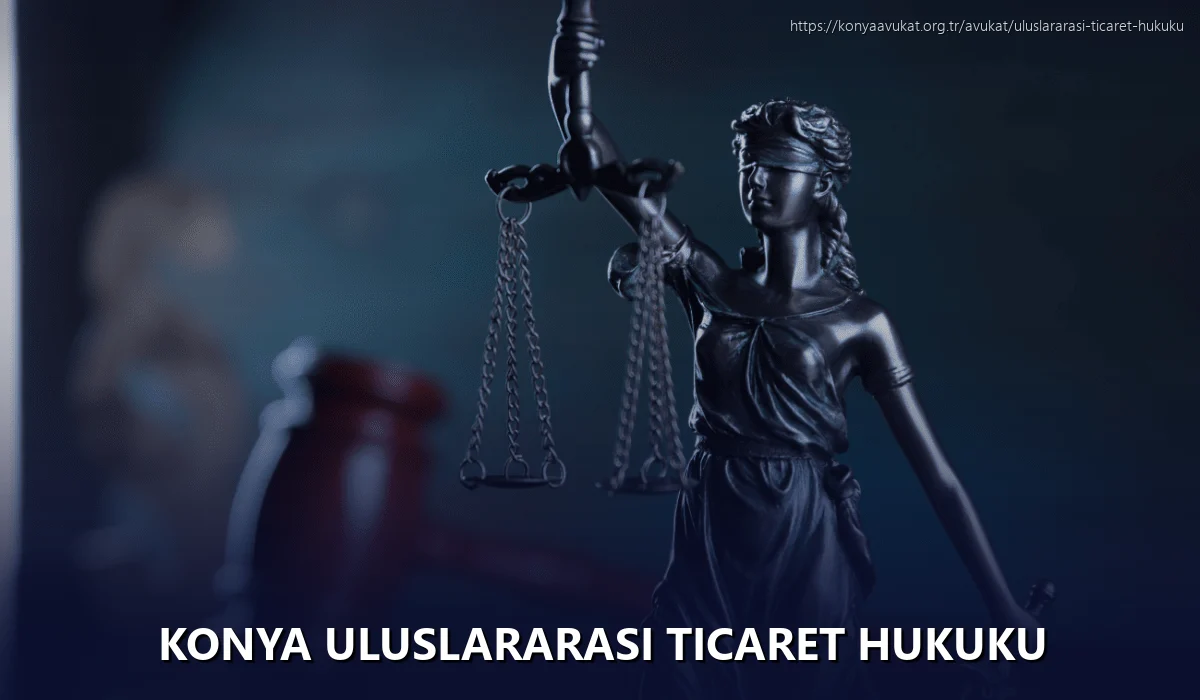 Konya Uluslararası Ticaret Hukuku